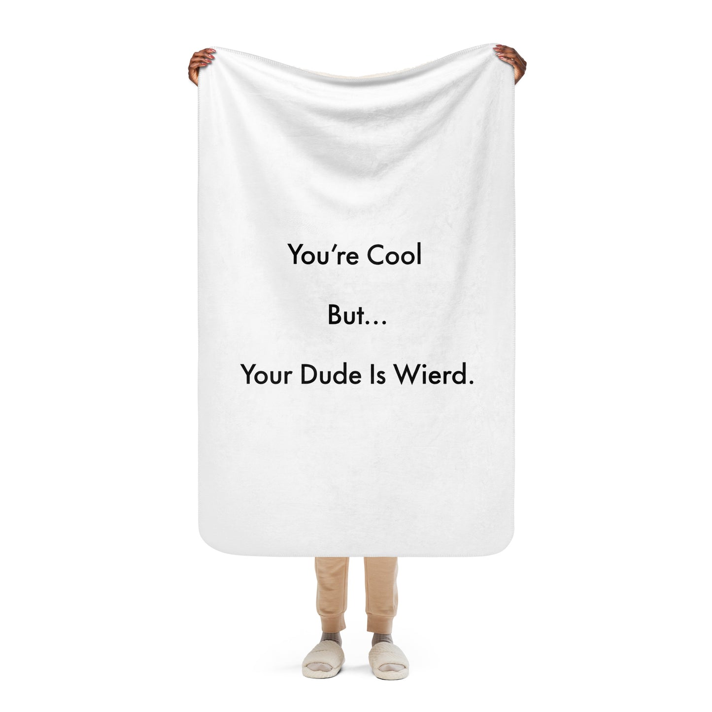 You’re Cool But… (Dude) Sherpa blanket