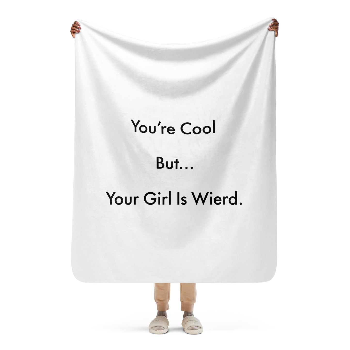 You’re Cool But… (Girl) Sherpa blanket