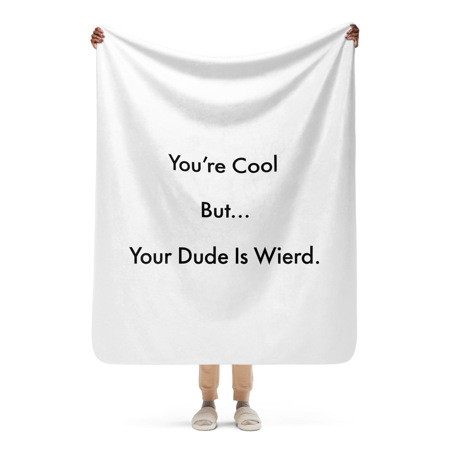 You’re Cool But… (Dude) Sherpa blanket