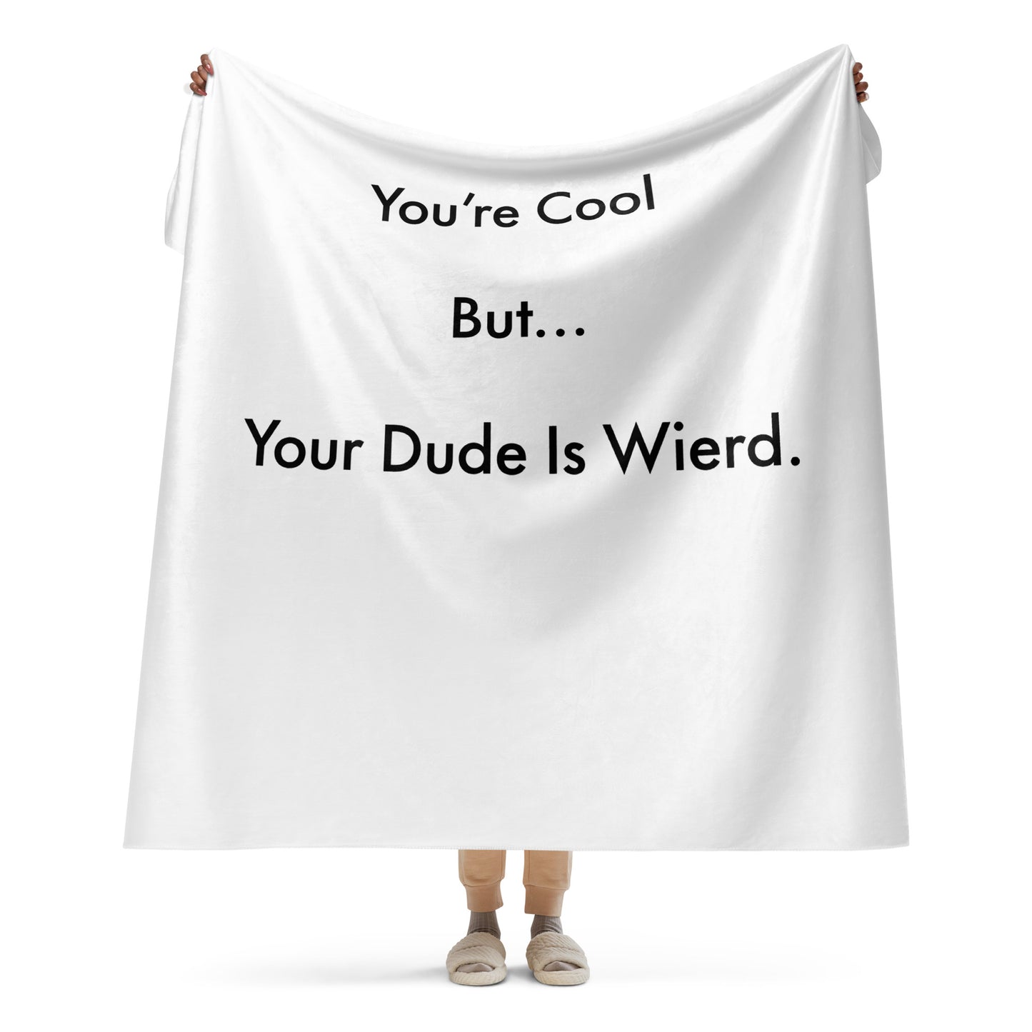 You’re Cool But… (Dude) Sherpa blanket