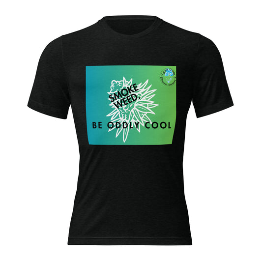 Smoke Weed. Be Oddly Cool. T-Shirt.