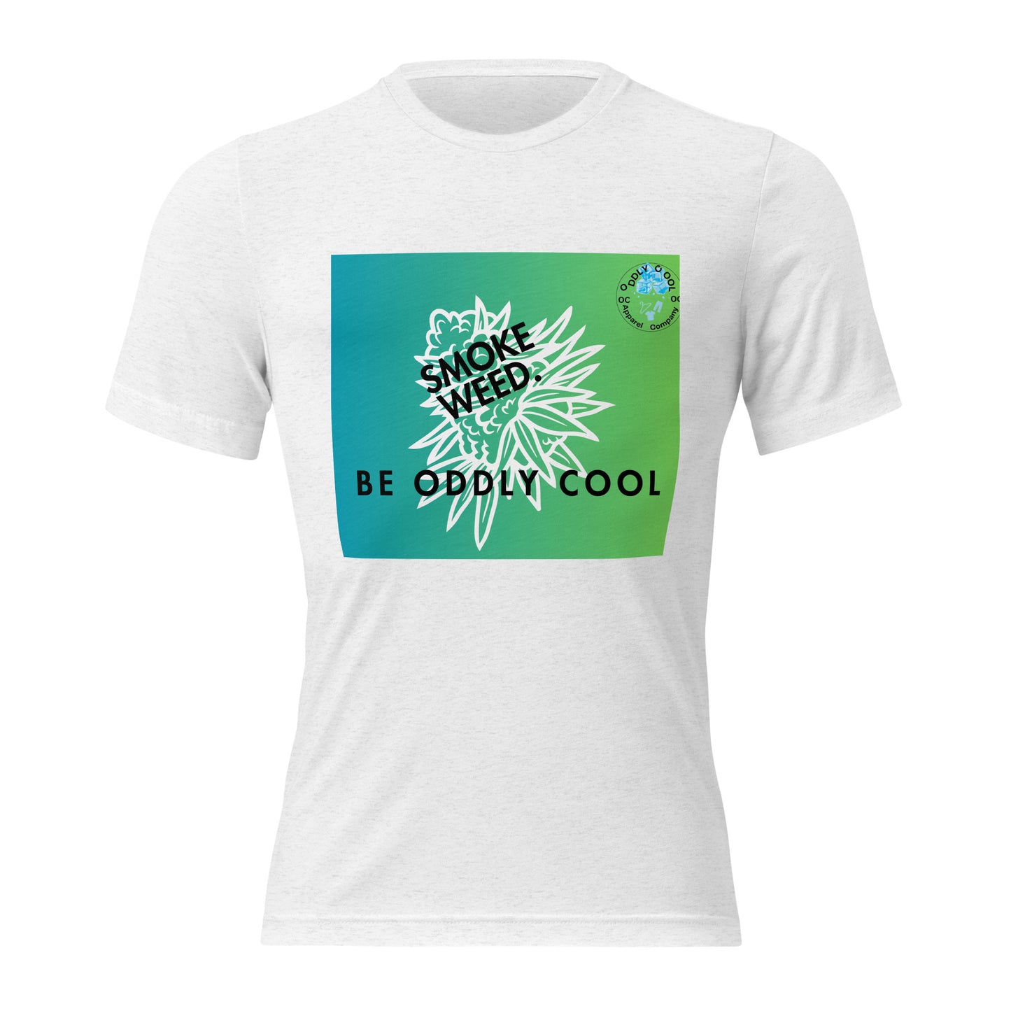 Smoke Weed. Be Oddly Cool. T-Shirt.