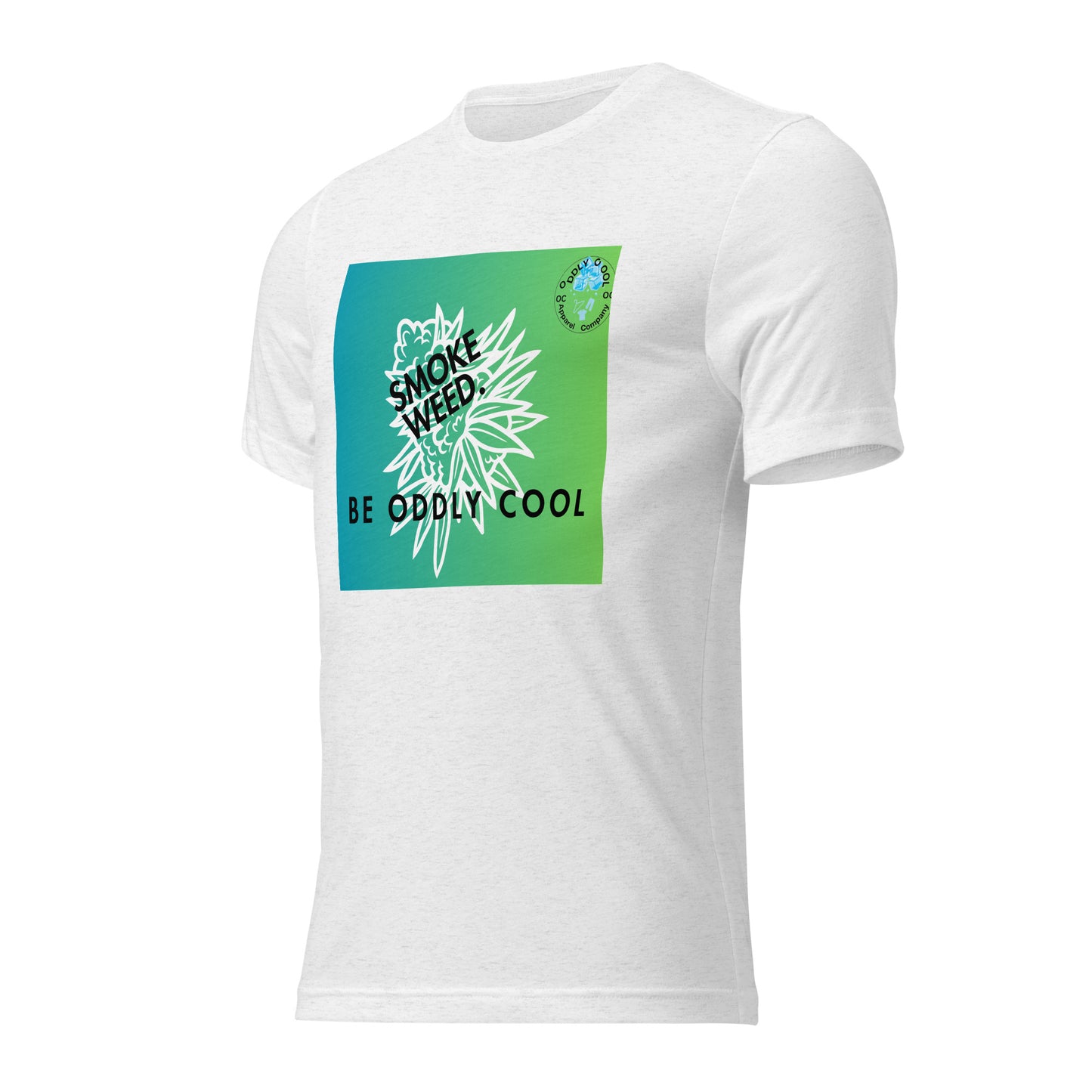 Smoke Weed. Be Oddly Cool. T-Shirt.